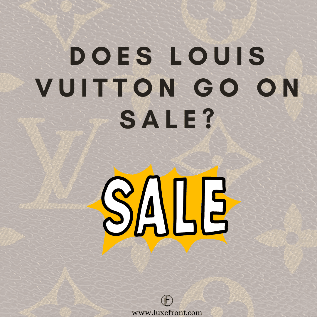 Does Louis Vuitton Go on Sale – How to buy LV Discounted