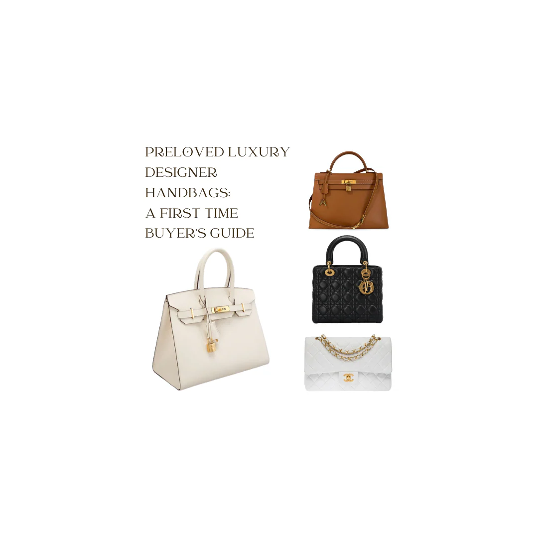 Preloved Luxury Designer Handbags: A First Time Buyer’s Guide